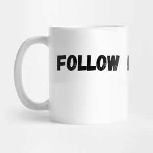 follow me Mug